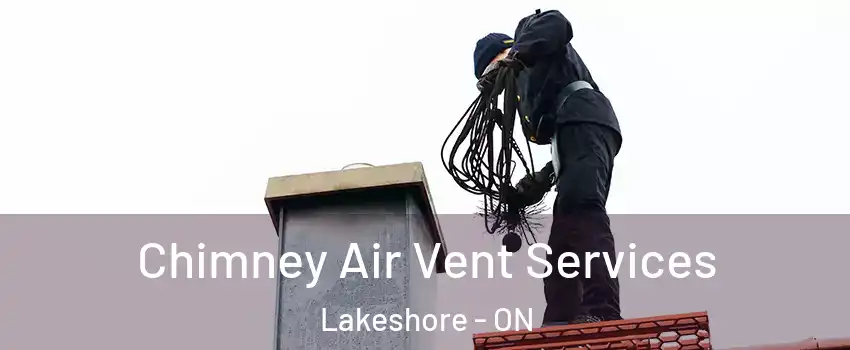  Chimney Air Vent Services Lakeshore - ON
