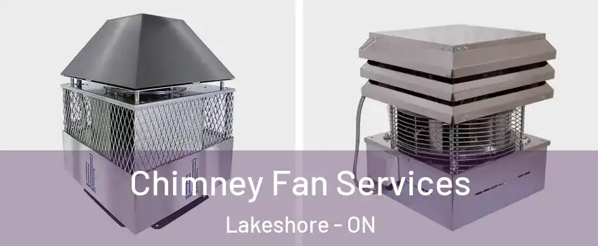  Chimney Fan Services Lakeshore - ON