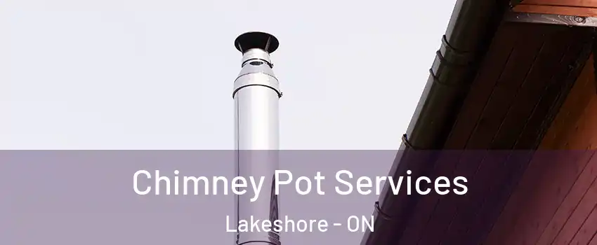  Chimney Pot Services Lakeshore - ON
