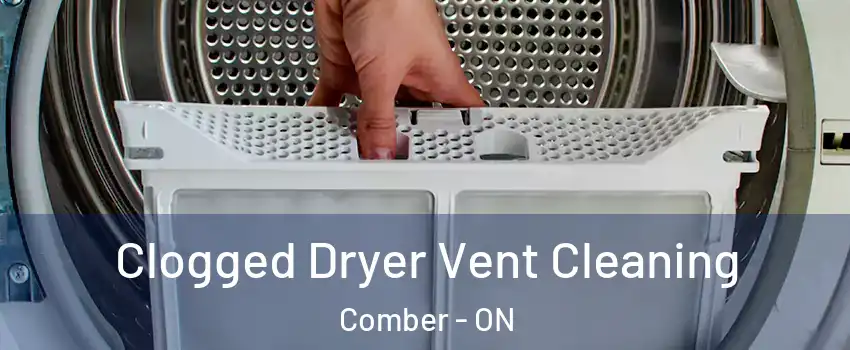  Clogged Dryer Vent Cleaning Comber - ON