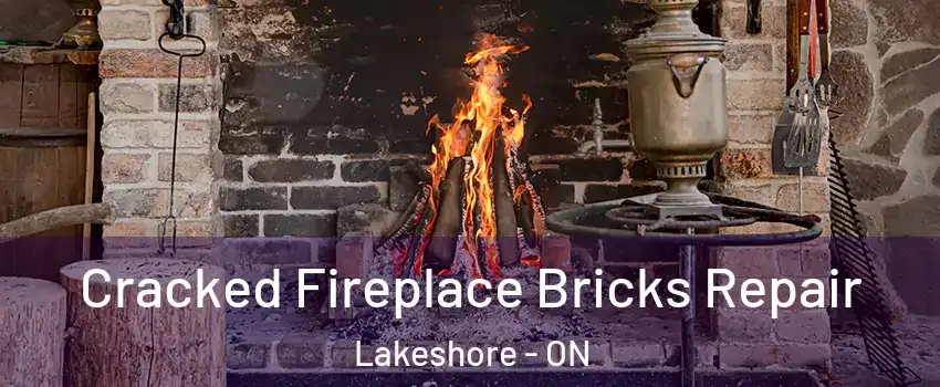  Cracked Fireplace Bricks Repair Lakeshore - ON