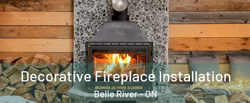  Decorative Fireplace Installation Belle River - ON