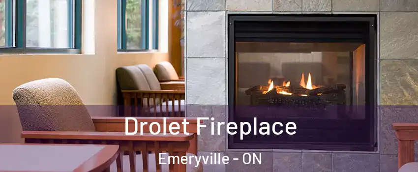  Drolet Fireplace Emeryville - ON