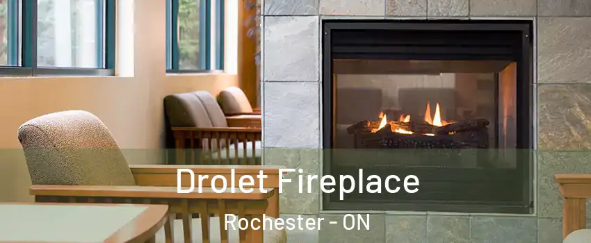  Drolet Fireplace Rochester - ON