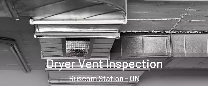  Dryer Vent Inspection Ruscom Station - ON
