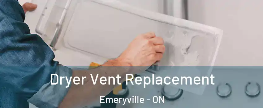  Dryer Vent Replacement Emeryville - ON