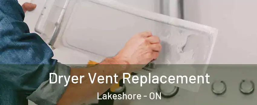  Dryer Vent Replacement Lakeshore - ON