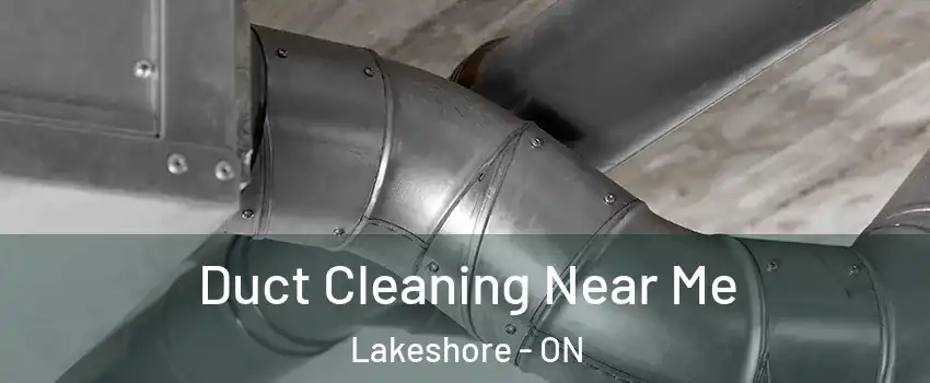  Duct Cleaning Near Me Lakeshore - ON
