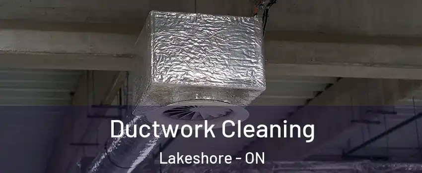  Ductwork Cleaning Lakeshore - ON