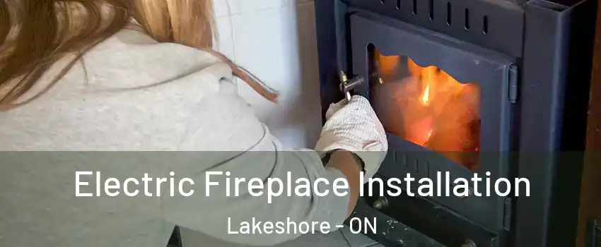  Electric Fireplace Installation Lakeshore - ON