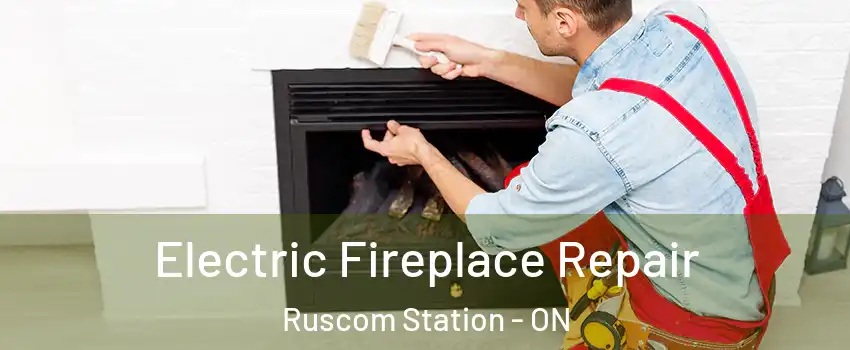  Electric Fireplace Repair Ruscom Station - ON
