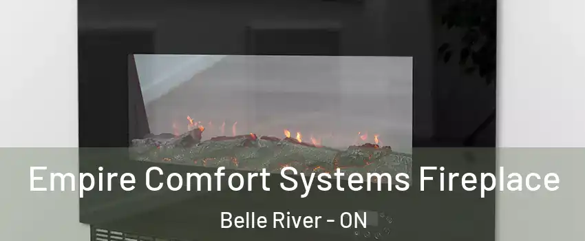 Empire Comfort Systems Fireplace Belle River - ON