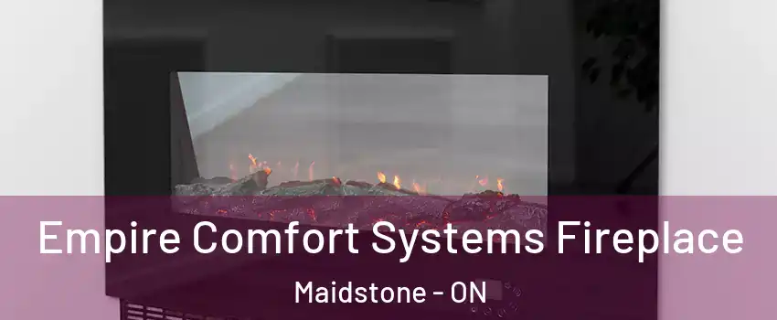 Empire Comfort Systems Fireplace Maidstone - ON