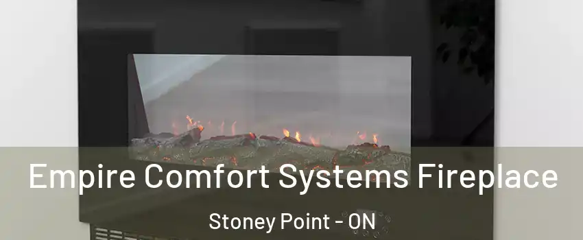  Empire Comfort Systems Fireplace Stoney Point - ON