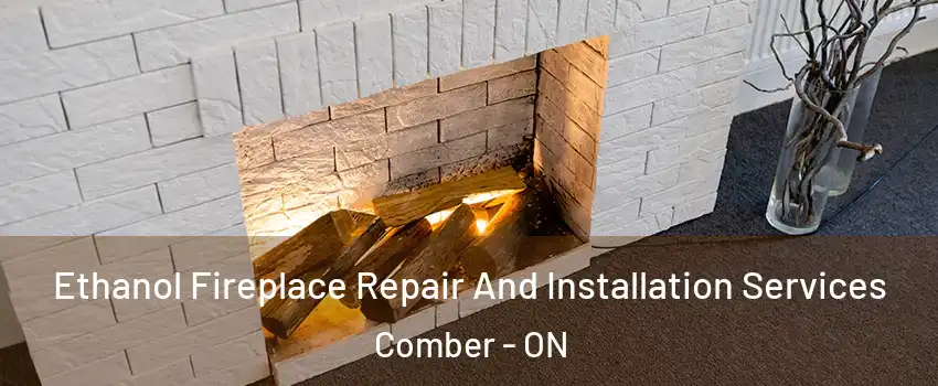  Ethanol Fireplace Repair And Installation Services Comber - ON