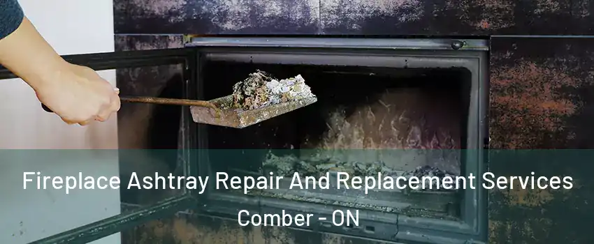  Fireplace Ashtray Repair And Replacement Services Comber - ON