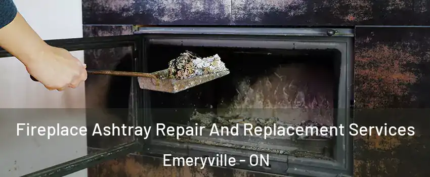  Fireplace Ashtray Repair And Replacement Services Emeryville - ON