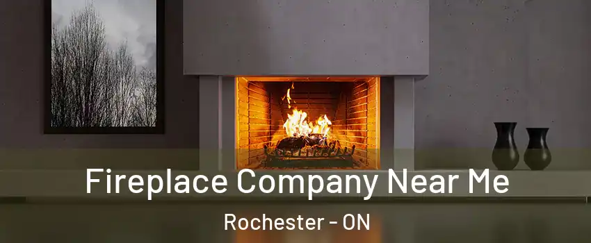  Fireplace Company Near Me Rochester - ON