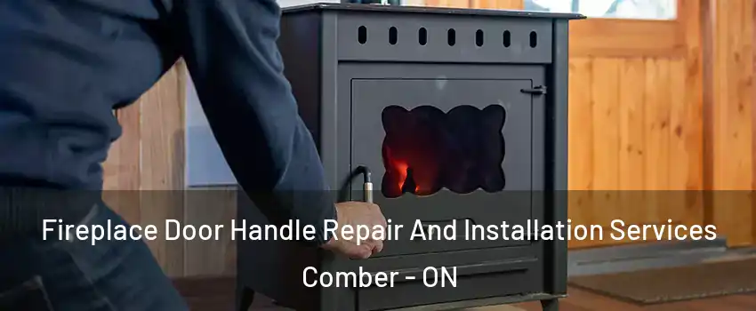  Fireplace Door Handle Repair And Installation Services Comber - ON