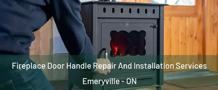  Fireplace Door Handle Repair And Installation Services Emeryville - ON