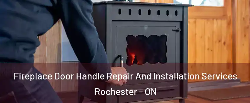  Fireplace Door Handle Repair And Installation Services Rochester - ON