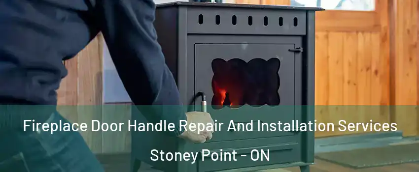  Fireplace Door Handle Repair And Installation Services Stoney Point - ON
