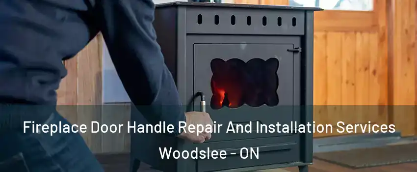  Fireplace Door Handle Repair And Installation Services Woodslee - ON
