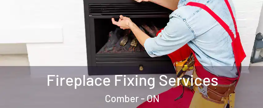  Fireplace Fixing Services Comber - ON
