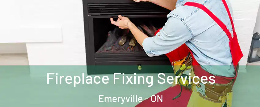 Fireplace Fixing Services Emeryville - ON