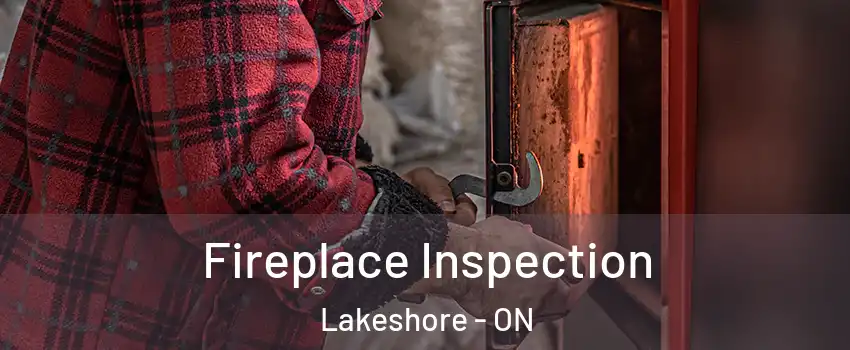  Fireplace Inspection Lakeshore - ON