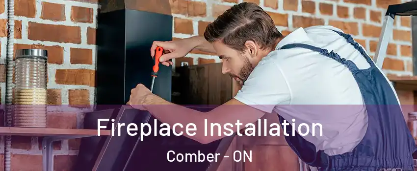  Fireplace Installation Comber - ON