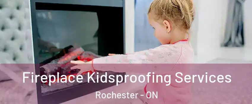  Fireplace Kidsproofing Services Rochester - ON