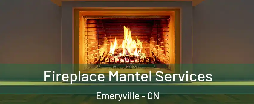  Fireplace Mantel Services Emeryville - ON