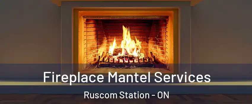  Fireplace Mantel Services Ruscom Station - ON