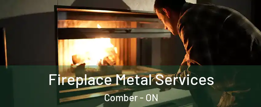  Fireplace Metal Services Comber - ON