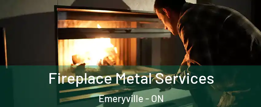 Fireplace Metal Services Emeryville - ON
