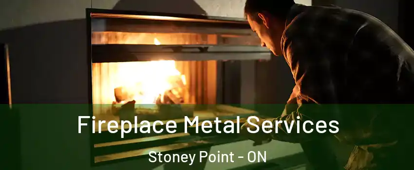  Fireplace Metal Services Stoney Point - ON