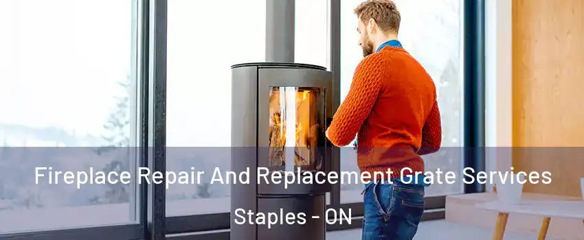  Fireplace Repair And Replacement Grate Services Staples - ON