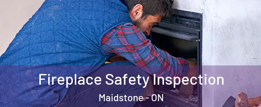 Fireplace Safety Inspection Maidstone - ON