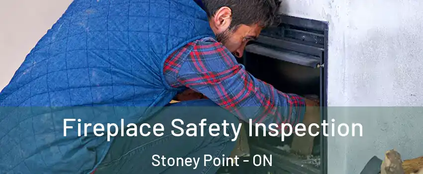  Fireplace Safety Inspection Stoney Point - ON