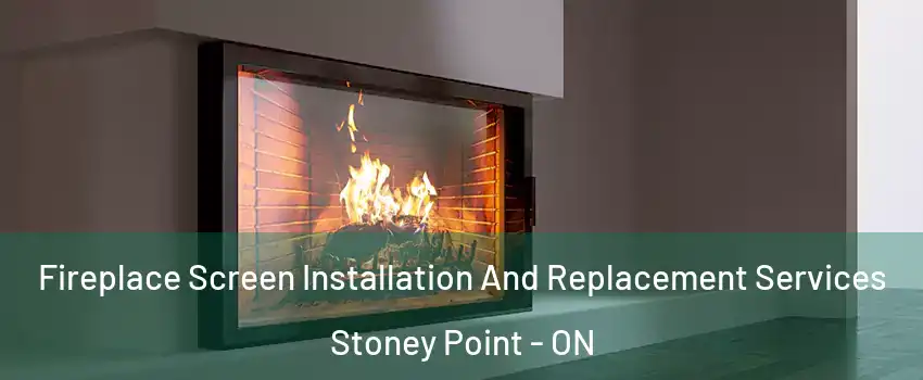  Fireplace Screen Installation And Replacement Services Stoney Point - ON