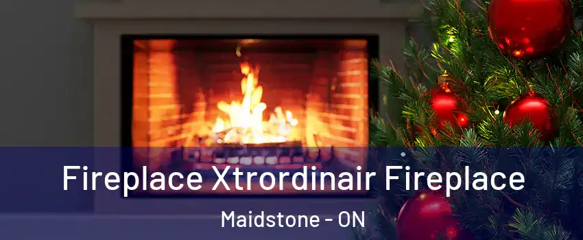 Fireplace Xtrordinair Fireplace Maidstone - ON