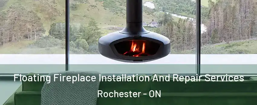  Floating Fireplace Installation And Repair Services Rochester - ON