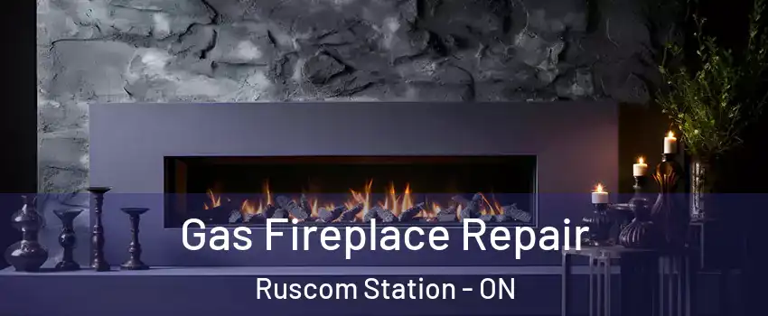  Gas Fireplace Repair Ruscom Station - ON