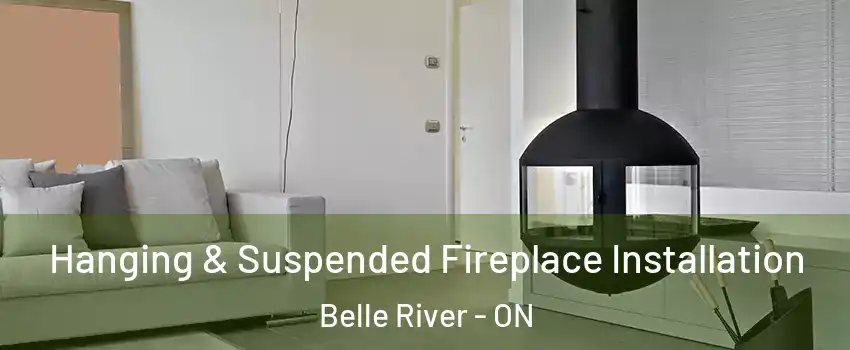 Hanging & Suspended Fireplace Installation Belle River - ON