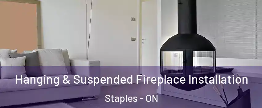 Hanging & Suspended Fireplace Installation Staples - ON