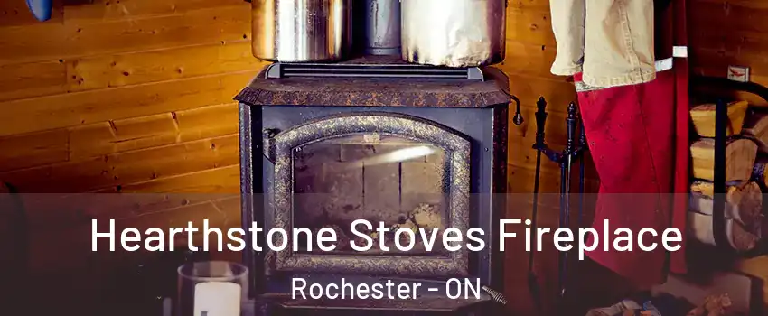 Hearthstone Stoves Fireplace Rochester - ON