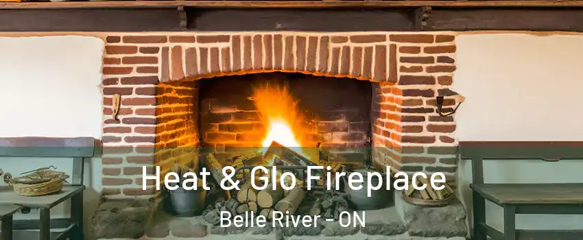  Heat & Glo Fireplace Belle River - ON