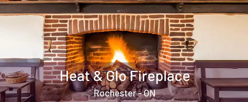  Heat & Glo Fireplace Rochester - ON