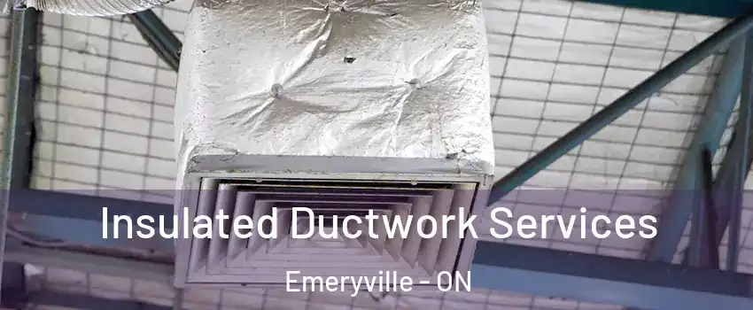  Insulated Ductwork Services Emeryville - ON